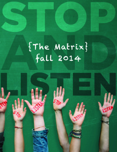 The fall 2014 Matrix is here! Look for it around campus, or pick up a copy in the lower AUC by room 144. Learn about various social justice issues PLU students are passionate about and be inspired to write for The Matrix for the Spring 2015 issue! Photo courtesy of The Matrix.